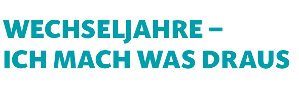 Wechsel_WM_1 Wechseljahre – Ich mach was draus